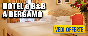 Offerte Hotel a Bergamo - Bergamo Hotel a prezzo scontato